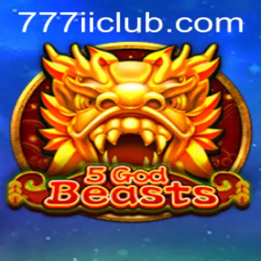 The Complete Guide to 5GodBeasts: A Mesmerizing Adventure Awaiting at 777ii.com
